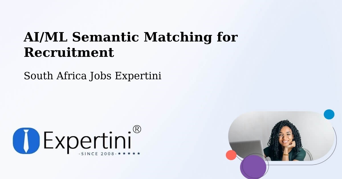 AI/ML Semantic Matching for Recruitment - South Africa Jobs Expertini