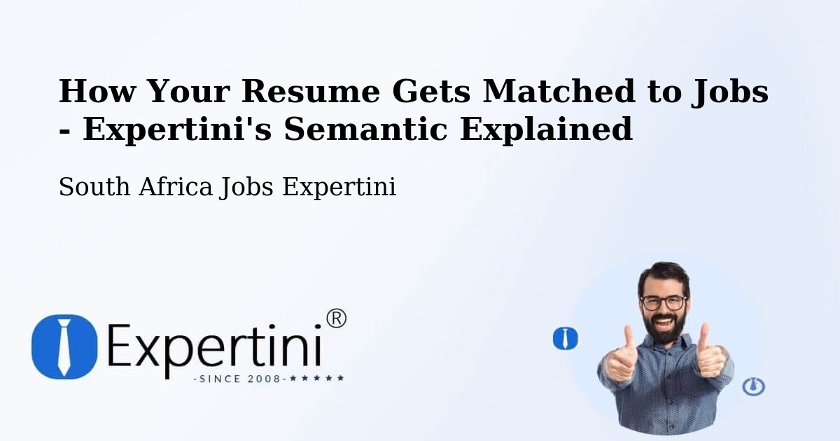How Your Resume Gets Matched to Jobs - Expertini's Semantic Explained - South Africa Jobs Expertini