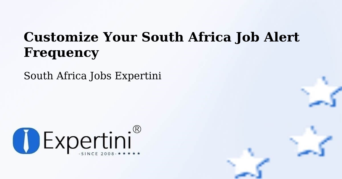 Customize Your South Africa Job Alert Frequency - South Africa Jobs Expertini